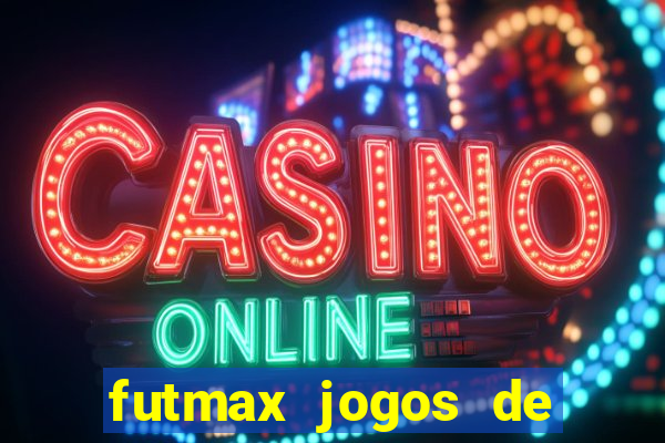 futmax jogos de hoje ao vivo